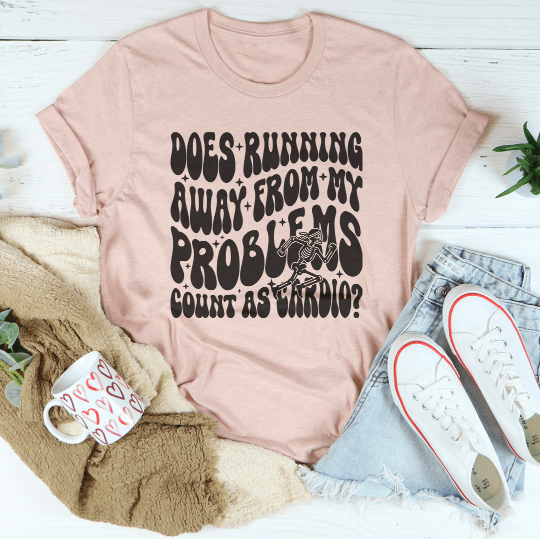 Does Running Away From My Problems Count As Cardio Tee-2