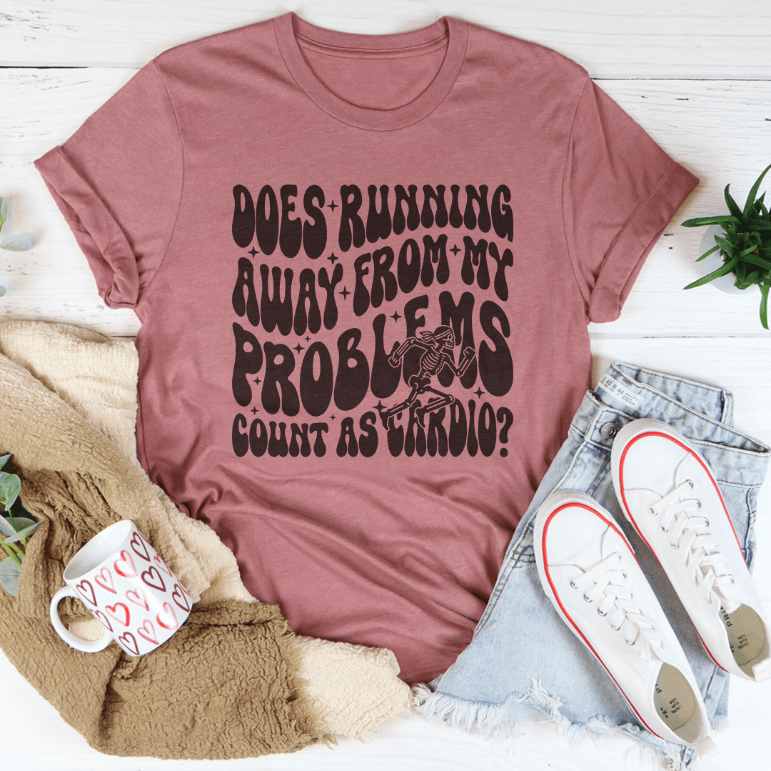 Does Running Away From My Problems Count As Cardio Tee-1