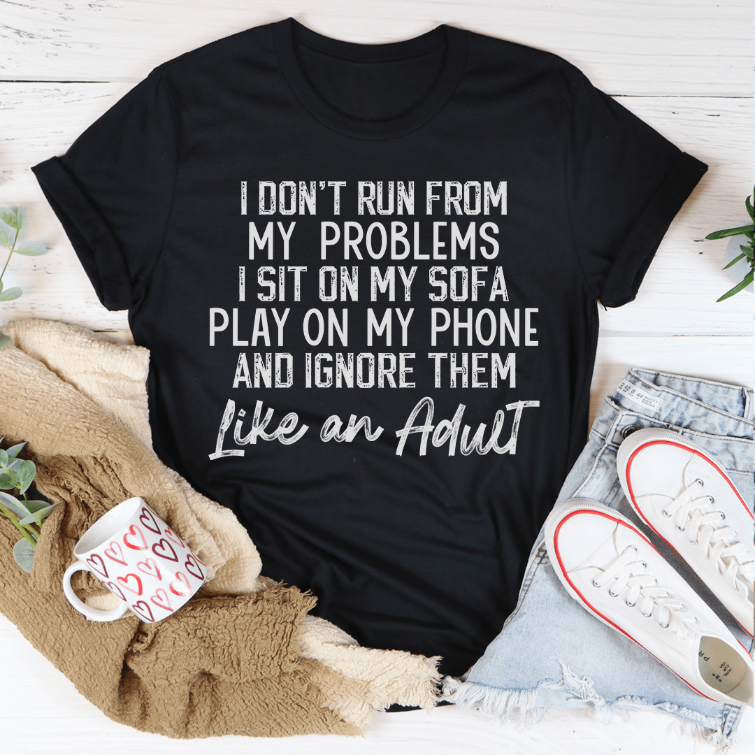 I Don't Run From My Problems Tee-2