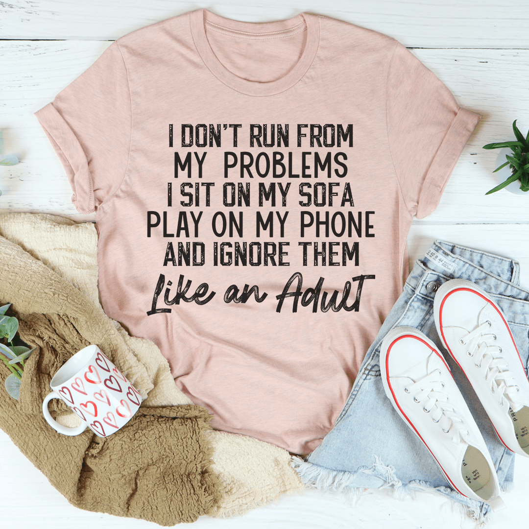 I Don't Run From My Problems Tee-3