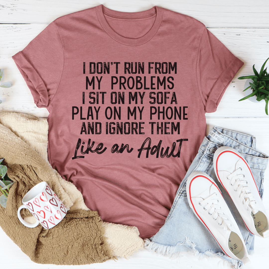 I Don't Run From My Problems Tee-0