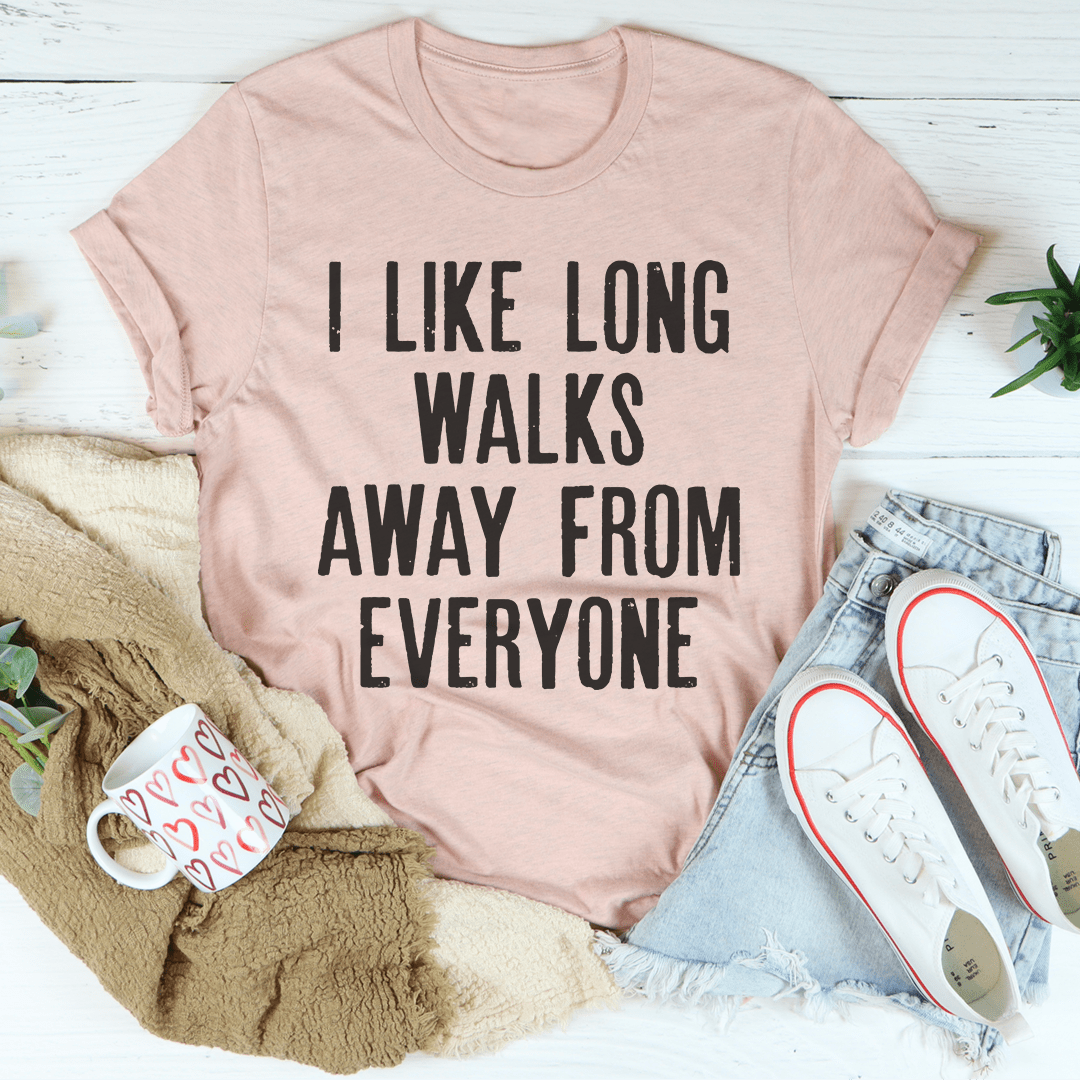 I Like Long Walks Away From Everyone Tee-2