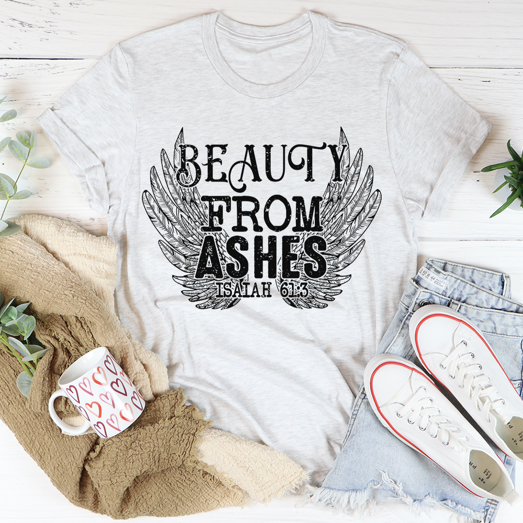 Beauty From Ashes Isaiah 61:3 T-Shirt-3