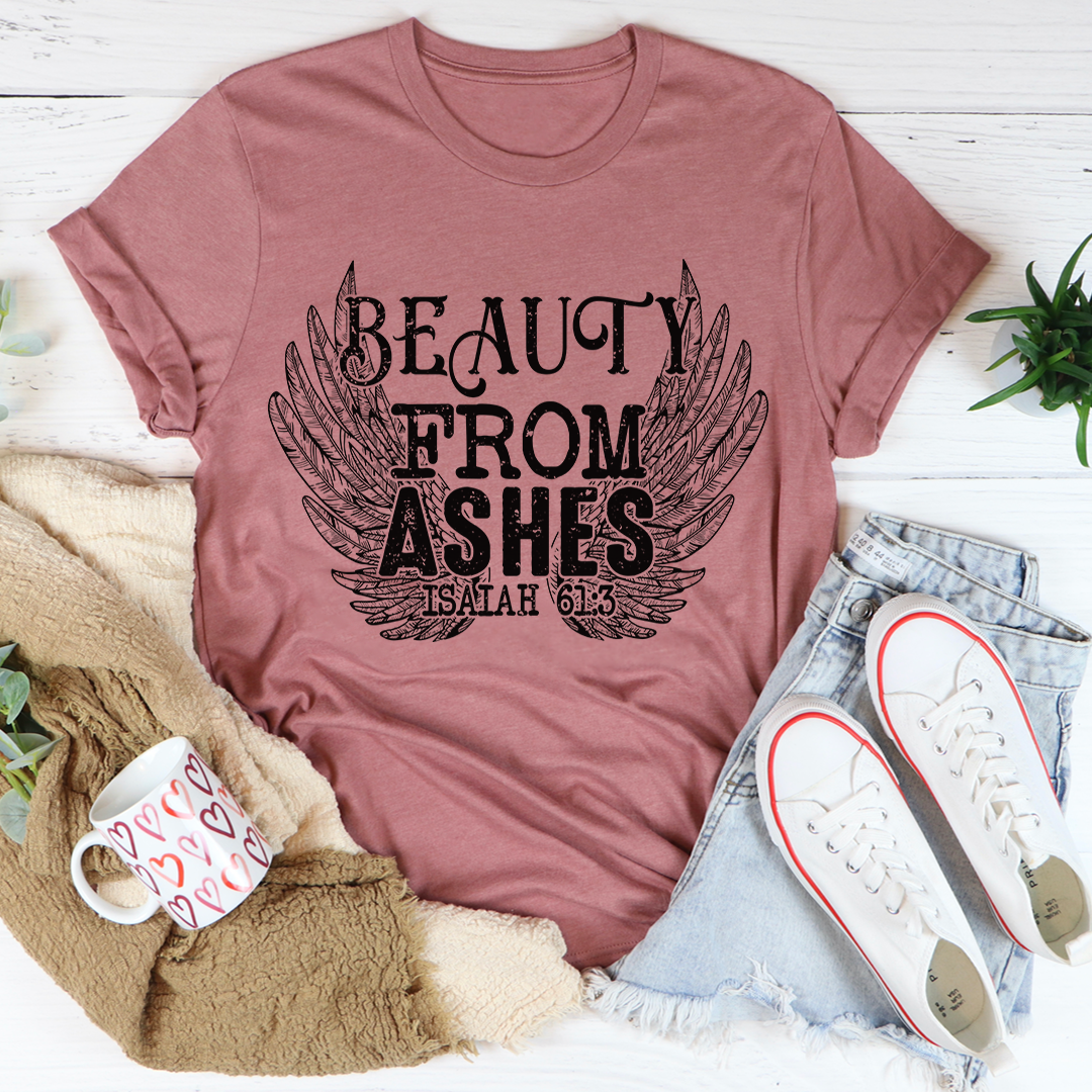 Beauty From Ashes Isaiah 61:3 T-Shirt-1