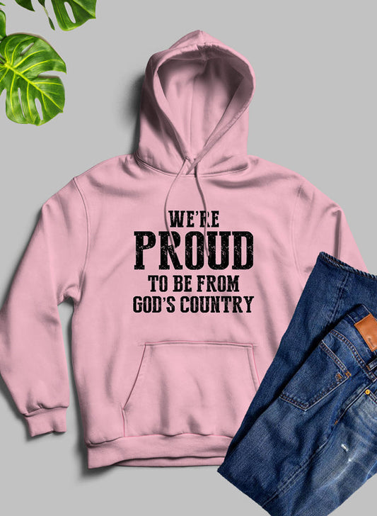 Were Proud To Be From Gods Country Hoodie-0
