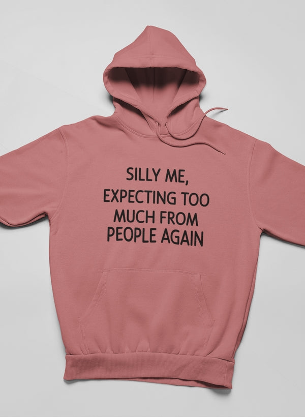 Silly Me Expecting Too Much From People Again Hoodie-1