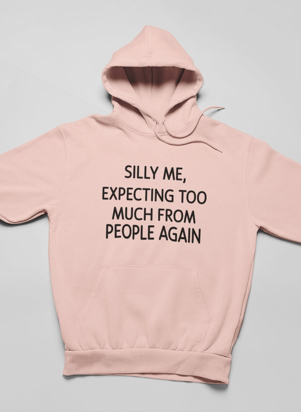 Silly Me Expecting Too Much From People Again Hoodie-2
