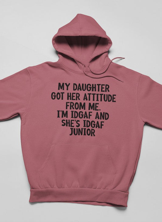 My Daughter Got Her Attitude From Me Hoodie-0