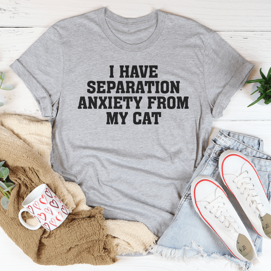 I Have Separation Anxiety From My Cat Tee-3