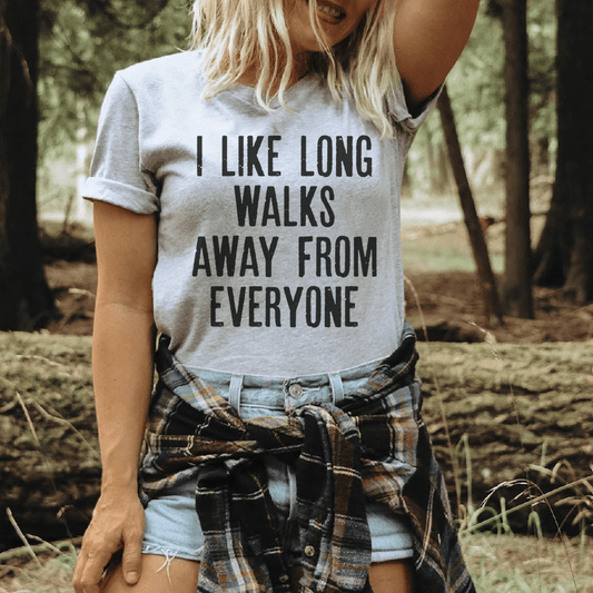I Like Long Walks Away From Everyone Tee-0
