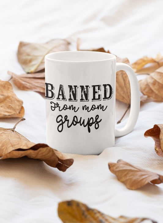 Banned From Mom Group Mug-0