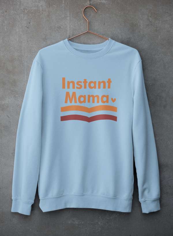 Instant Mama Sweat Shirt-1